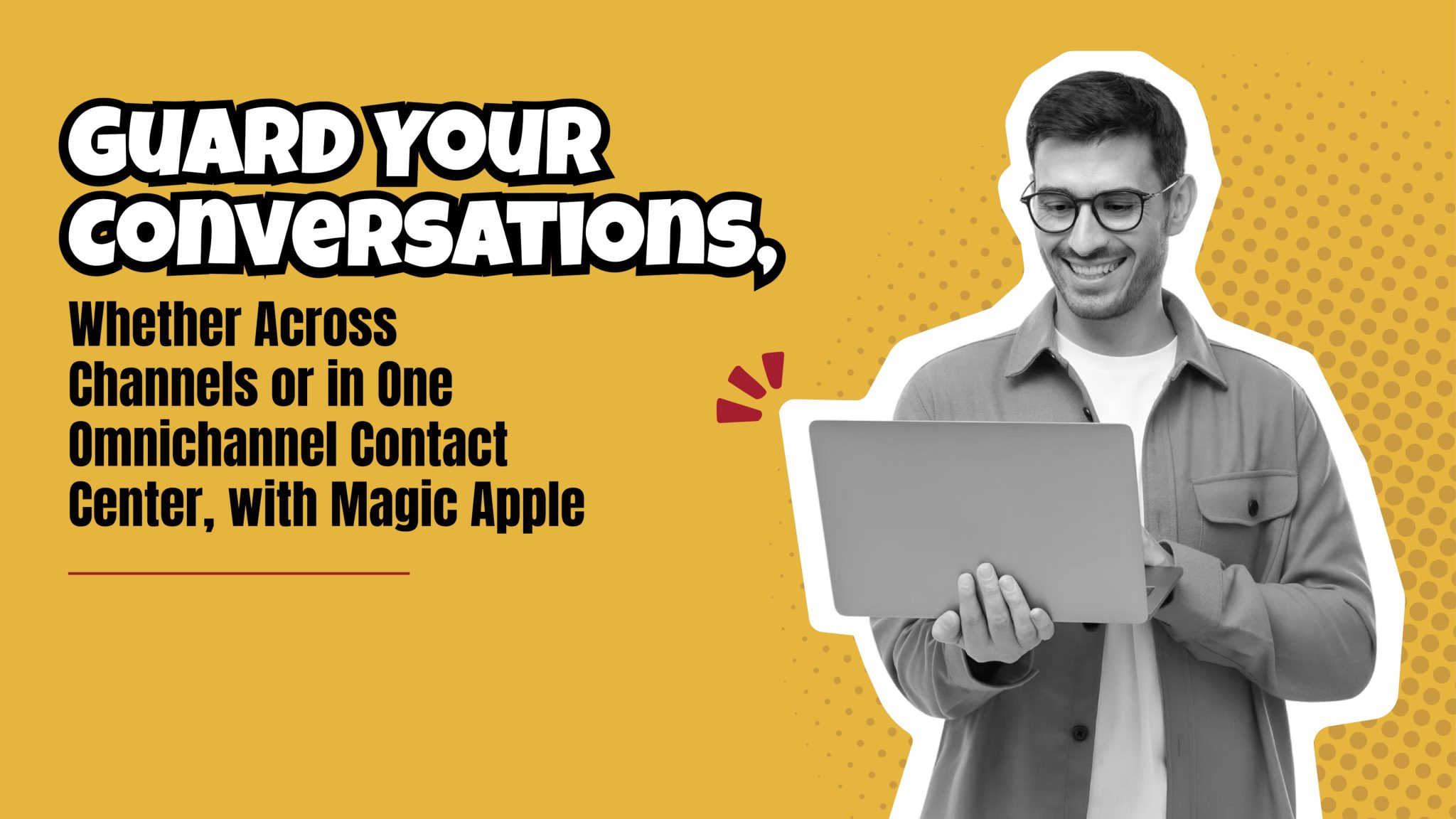 Smiling man using a laptop next to the text “Guard Your Conversations, Whether Across Channels or in One Omnichannel Contact Center, with Magic Apple ” highlighting secure communication through a hotel phone system.
