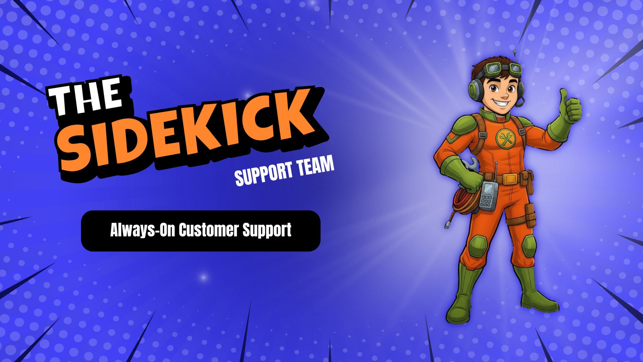 Cartoon character "The Sidekick" gives a thumbs-up on a blue comic background, labeled as part of the support team and promoting always-on customer support.