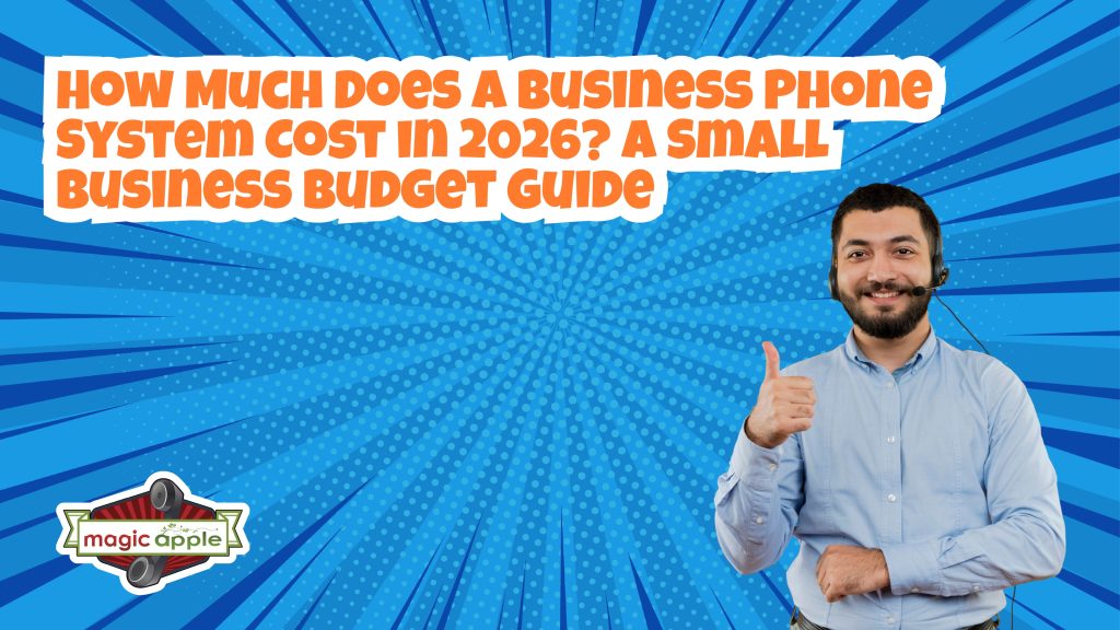 Smiling man wearing a headset gives a thumbs up next to bold comic-style text reading, “How much does a business phone system cost in 2026? A small business budget guide,” with the Magic Apple logo below. The image visually introduces a discussion on Business Phone System Cost for small businesses in 2026.
